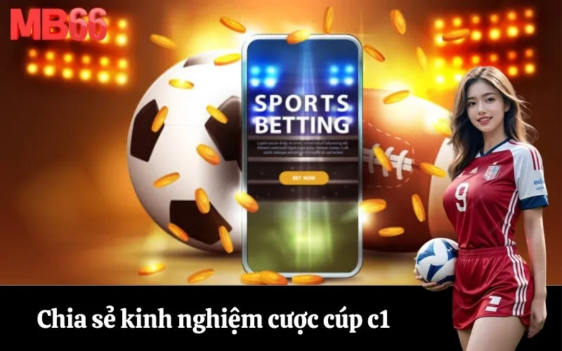 Chia sẻ kinh nghiệm cược cúp c1