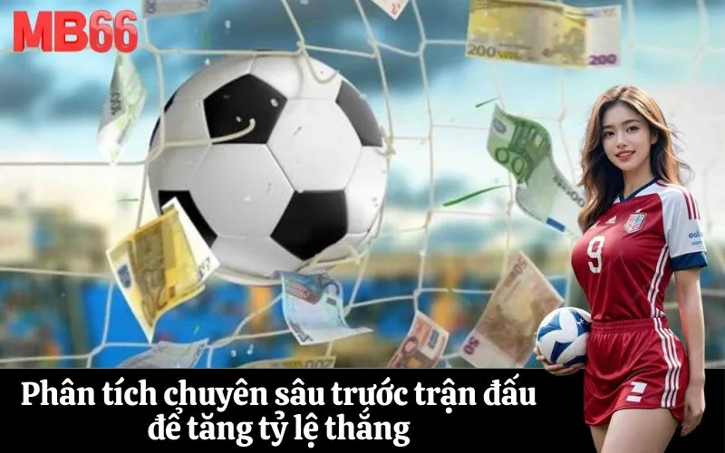 Phân tích chuyên sâu trước trận đấu để tăng tỷ lệ thắng